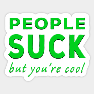 People Suck But You're Cool Green Sticker